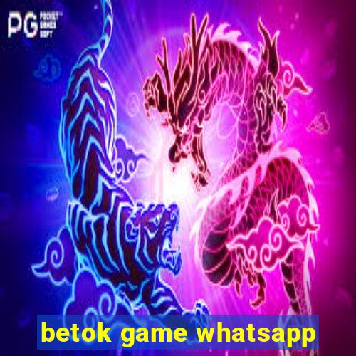 betok game whatsapp